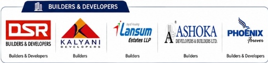 Builders & Developers - DSR, Kalyani Developers, Lansum Estates, Ashoka Developers, Phoenix Forever